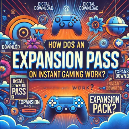 How Does an Expansion Pass on Instant Gaming Work?